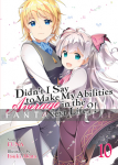 Didn't I Say Make My Abilities Average in the Next Life?! Light Novel 10