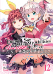 Didn't I Say Make My Abilities Average in the Next Life?! Light Novel 12