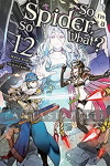 kuva tuotteesta on linkki tuotesivulle: So I'm a Spider, So What? Light Novel 12