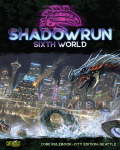 Shadowrun Sixth World: 6th Edition Core Rulebook City Edition, Seattle (HC)