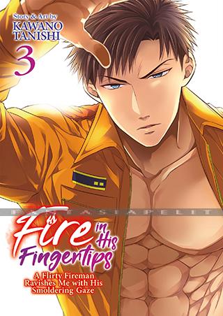 Fire in His Fingertips: A Flirty Fireman Ravishes Me with His Smoldering Gaze 3