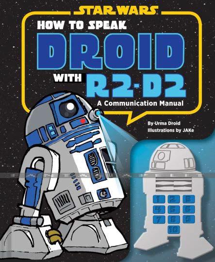 Star Wars: How to Speak Droid with R2-D2, A Communication Manual