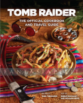 Tomb Raider: Official Cookbook and Travel Guide (HC)