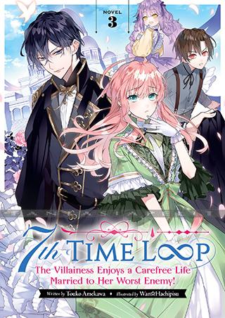 7th Time Loop: The Villainess Enjoys a Carefree Life Married to Her Worst Enemy! Light Novel 3