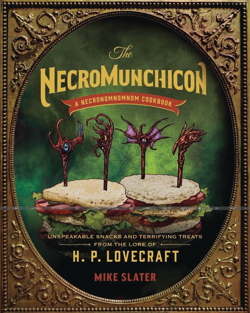 Necromunchicon: Unspeakable Snacks & Terrifying Treats from the Lore of H.P. Lovecraft (HC)