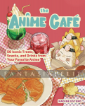 kuva on linkki tuotesivulle: Anime Café: 50 Iconic Treats, Snacks, and Drinks from Your Favorite Anime (HC)