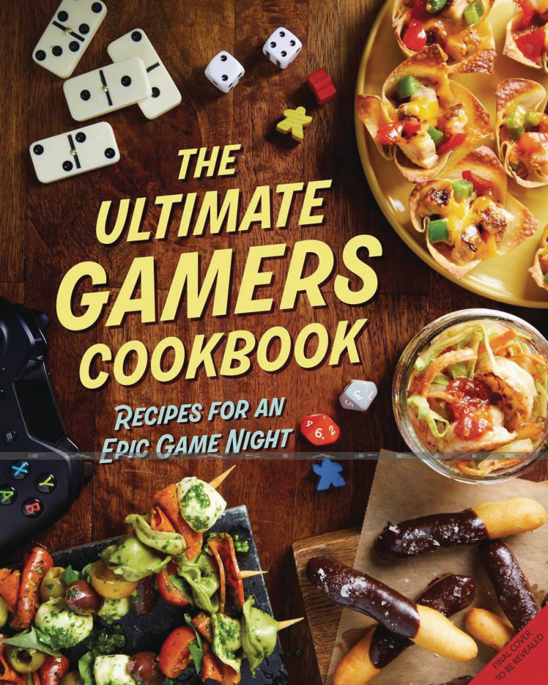 Ultimate Gamers Cookbook Recipes for an Epic Game Night (HC)