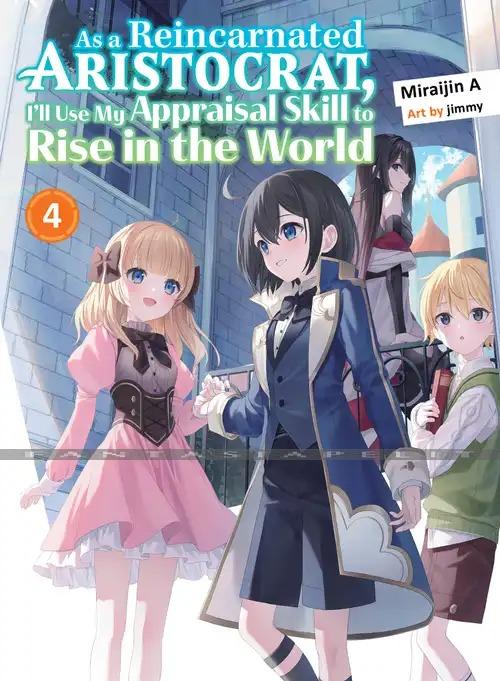 As a Reincarnated Aristocrat, I'll Use My Appraisal Skill to Rise in the World Light Novel 4