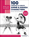 Draw Like an Artist: 100 Lessons to Create Anime and Manga Characters