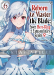 Reborn to Master the Blade: From Hero-King to Extraordinary Squire Light Novel 6