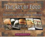 kuva on linkki tuotesivulle: Battletech: Cookbook Art of Food - Recipes of the Inner Sphere