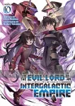 kuva on linkki tuotesivulle: I'm the Evil Lord of an Intergalactic Empire! Light Novel 10