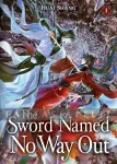 kuva on linkki tuotesivulle: Sword Named No Way Out: Jian Ming Bu Nai He Novel 1