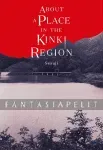 kuva on linkki tuotesivulle: About a Place in the Kinki Region Novel (HC)