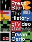 kuva on linkki tuotesivulle: Press Start: The History of Video Gaming (HC)