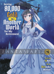 kuva on linkki tuotesivulle: Saving 80,000 Gold in Another World for My Retirement Light Novel 8