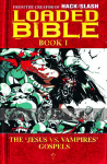 Loaded Bible 1: The ''Jesus vs. Vampires'' Gospels