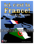 Ici, c'est la France! The Algerian War of Independence 1954-1962