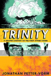Trinity: A Graphic History of First Atom Bomb