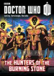 Doctor Who: Hunters of the Burning Stone