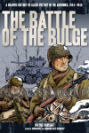 Battle of the Bulge: A Graphic History of the Allied Victory in the Ardennes 1944-1945
