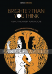 Brighter Than You Think: 10 Short Stories by Alan Moore