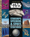 Star Wars: Big Golden Book of Starships, Speeders, & Space Stations (HC)