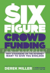 Six Figure Crowdfunding: No Bullsh*t Guide (HC)