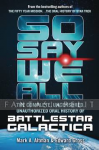 So Say We All: Completely Uncensored Unauthorized Oral History of Battlestar Galactica (HC)