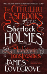 Cthulhu Casebooks: Sherlock Holmes & Miskatonic Monstrosities