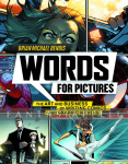 Words for Pictures: Art & Business of Writing Comics