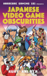 Hardcore Gaming 101 Presents: Japanese Video Game Obscurities (HC)