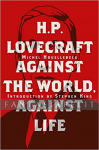 H.P. Lovecraft -Against The World, Against Life (HC)