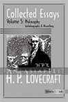 Collected Essays of H.P. Lovecraft 5: Philosophy; Autobiography and Miscellany