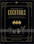 Gotham City Cocktails: Official Handcrafted Food & Drinks From the World of Batman (HC)