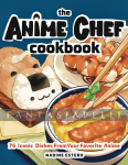 Anime Chef Cookbook: 75 Iconic Dishes from Your Favorite Anime (HC)