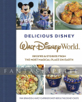 Delicious Disney: Walt Disney World -Recipes & Stories from The Most Magical Place on Earth (HC)