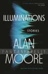 Illuminations: Stories by Alan Moore (HC)