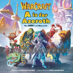 A Is For Azeroth: ABCs of World of Warcraft (HC)