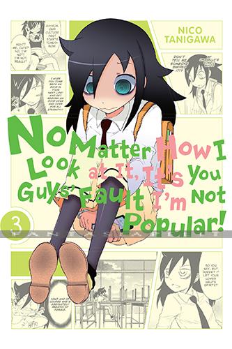 No Matter How You Look at it, it's You Guys' Fault I'm Not Popular! 03