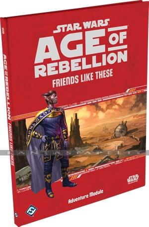 Star Wars RPG Age of Rebellion: Friends Like These (HC)