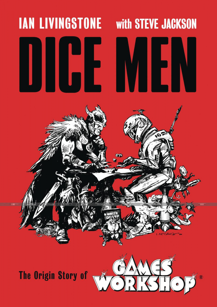 Dice Men: The Origin Story of Games Workshop (HC)